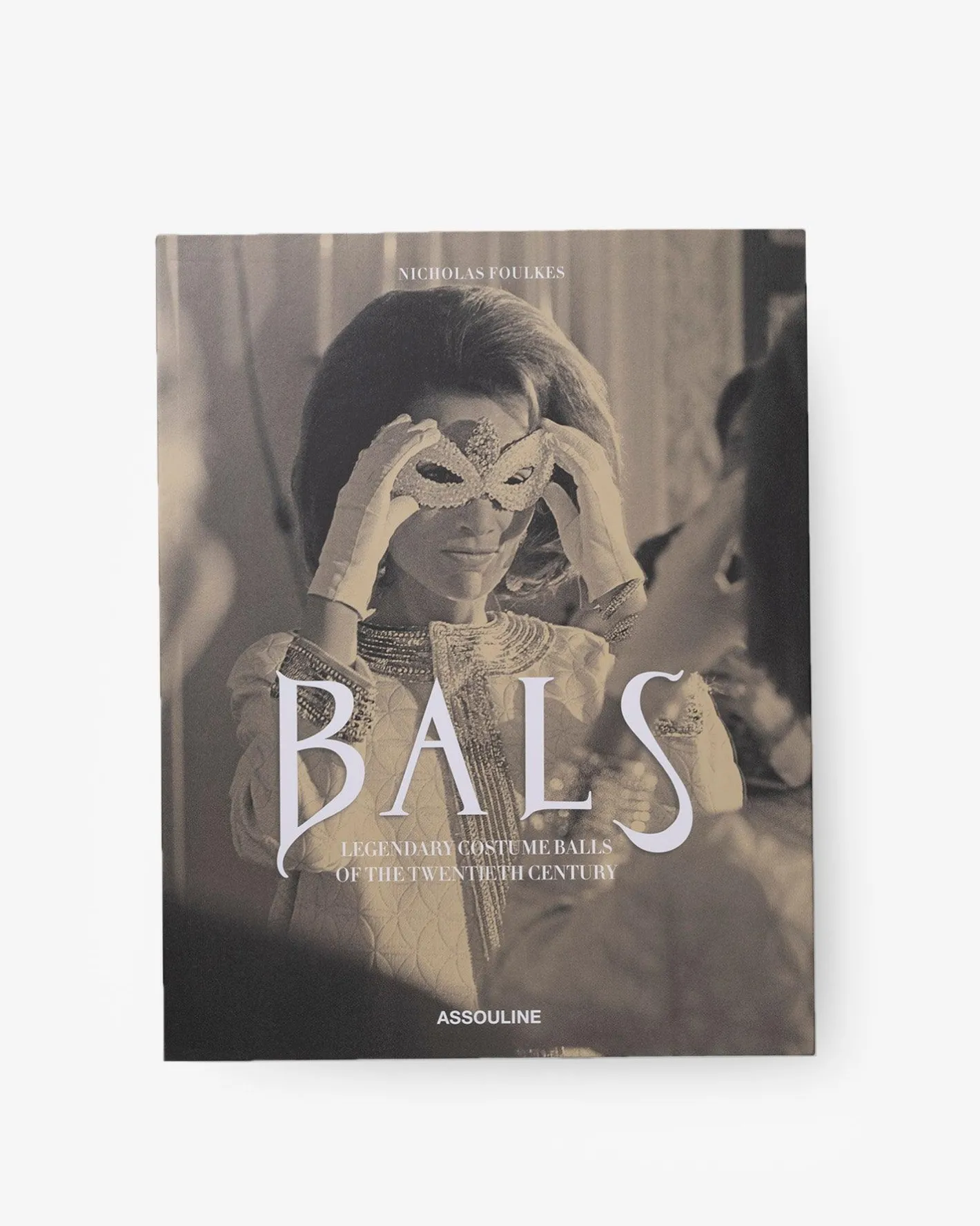 ASSOULINE Bals: Legendary Costume Balls of the Twentieth Century^ Fashion