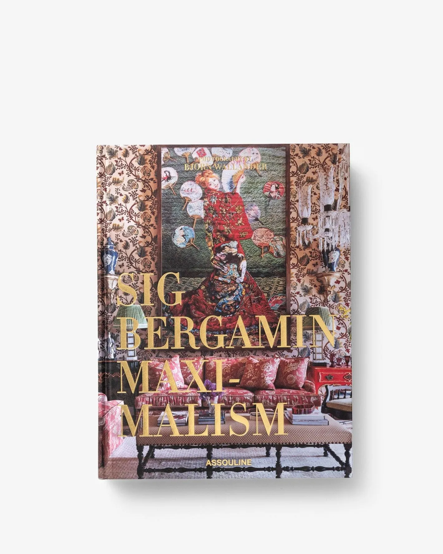 ASSOULINE Maximalism by Sig Bergamin^ Architecture & Design