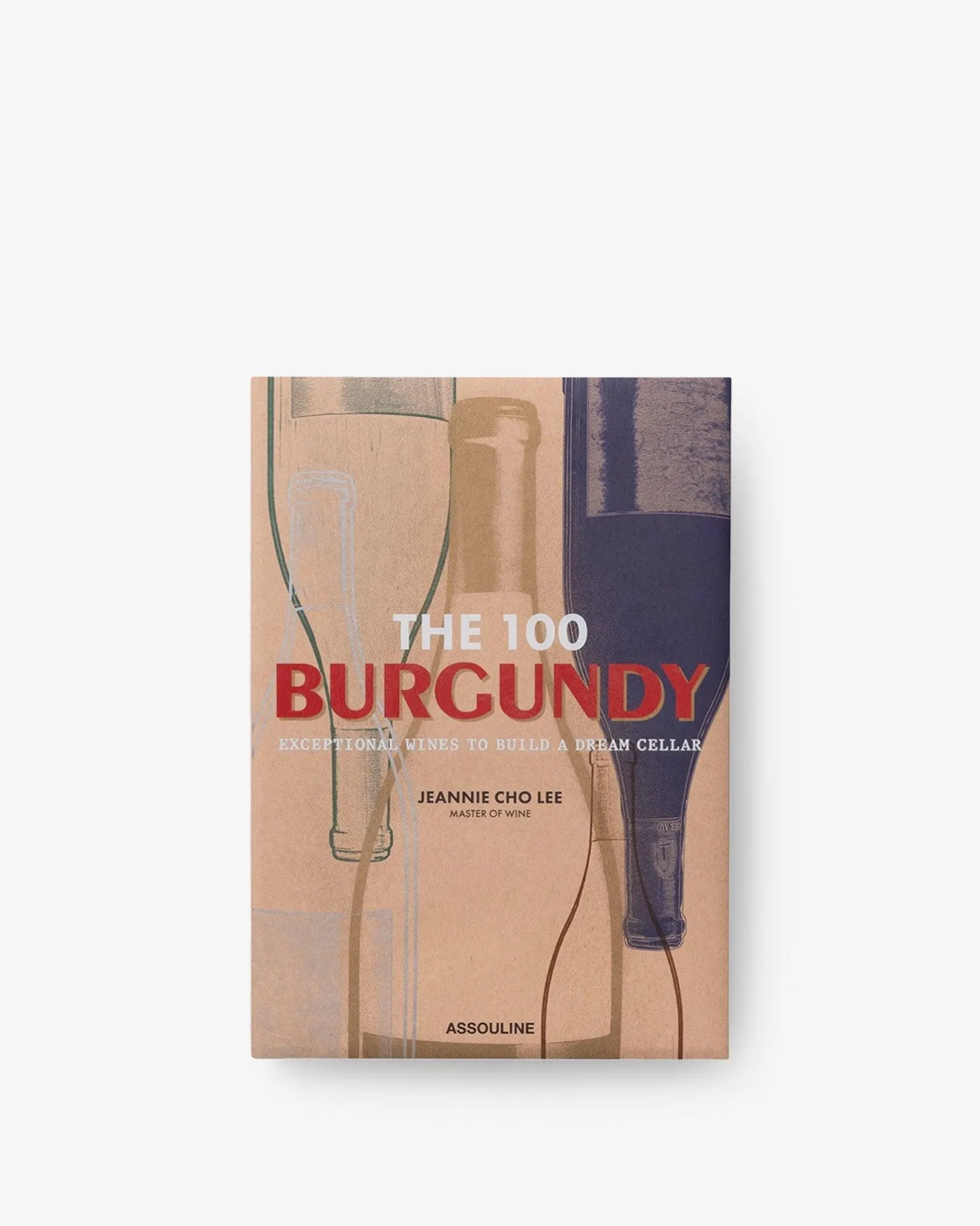 ASSOULINE The 100 Burgundy: Exceptional Wines to Build a Dream Cellar^ Food & Drink